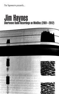 Jim Haynes - Shortwave Radio Recordings on Minidisc (2001-2012)