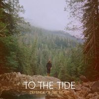 To The Tide - Defence of the Heart