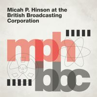 Micah P. Hinson - Micah P. Hinson at The British Broadcasting Corporation