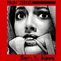 Pain Teens - Born in Blood