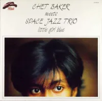 Chet Baker - Chet Baker Meets Space Jazz Trio: Little Girl Blue