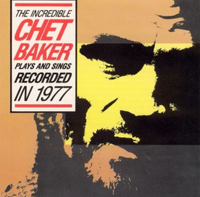 Chet Baker - The Incredible Chet Baker Plays and Sings
