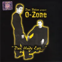 O-Zone - Dar, Unde Ești...