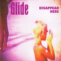 Glide - Disappear Here