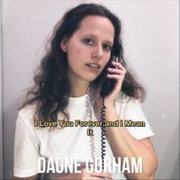 Dagne Gorham - I Love You Forever and I Mean It