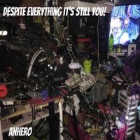 Anhero - despite everything it's still you!