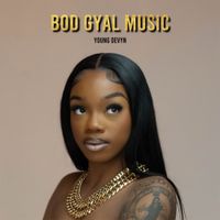Young Devyn - Bod Gyal Music
