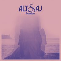 Aly & AJ - Dandelions