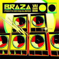 BRAZA - Vai Dar Bom