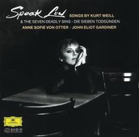 Anne Sofie von Otter - Speak Low & The Seven Deadly Sins: Songs by Kurt Weill