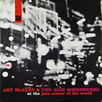 Art Blakey - Art Blakey and the Jazz Messengers at the Jazz Corner of the World, Vol. 1