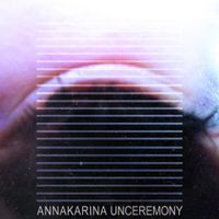 Annakarina - Unceremony