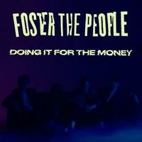 Foster the People - Doing It For the Money