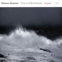 Thomas Str&oslash;nen / Time Is A Blind Guide - Lucus