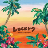 Neighbors Complain - Lucky 7