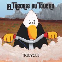 La Th&eacute;orie Du Toucan - Tricycle