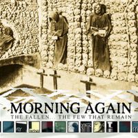 Morning Again - The Fallen... The Few That Remain