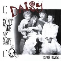 Mad Iris - Daisy, Don't Take My Baby