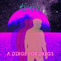 Kilpr&eacute;z - A Dirge For Dregs