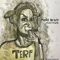 Mute Frank - Mold Brain