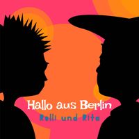 Rolli und Rita - Hallo aus Berlin