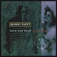 Skinny Puppy - Back and Forth Series Two