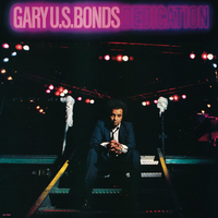 Gary U.S. Bonds - Dedication