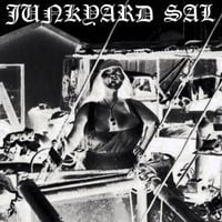 Junkyard Sal - Crushed Into Refuse