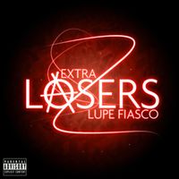 Lupe Fiasco - Extra Lasers
