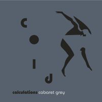 Cabaret Grey - Cold Calculations