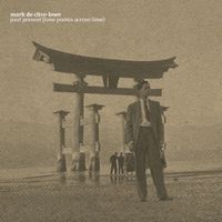 Mark de Clive-Lowe - past present (tone poems across time)