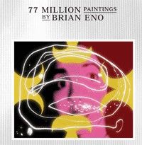 Brian Eno - 77 Million Paintings