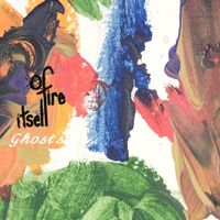 Of Fire Itself - Ghosts