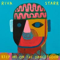 Riva Starr - Keep Me On The Dancefloor