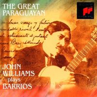 John Williams - The Great Paraguayan (John Williams Plays Barrios)