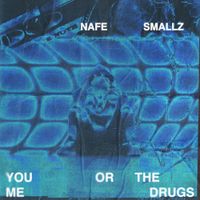 Nafe Smallz - You, Me Or The Drugs
