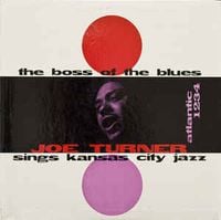 Big Joe Turner - The Boss Of The Blues Sings Kansas City Jazz