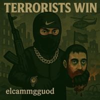 elcammgguod - Terrorists Win