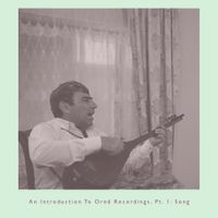 Various Artists - An Introduction to Ored Recordings, Pt. 1: Song