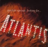 Prefab Sprout - Looking For Atlantis