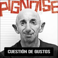 Pignoise - Cuesti&oacute;n de gustos