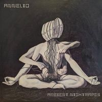 Annelid - Ambient Nightmares
