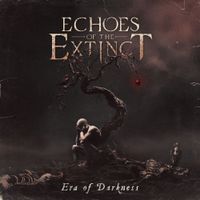 Echoes Of The Extinct - Era Of Darkness