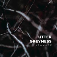 Utamaru - Utter Greyness