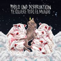 Pablo Und Destruktion - Te quiere todo el mundo