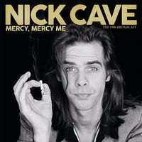 Nick Cave & The Bad Seeds - Mercy, Mercy Me: The 1996 Broadcast
