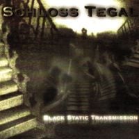 Schloss Tegal - Black Static Transmission