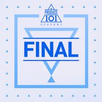 Produce 101 - Produce 101 &ndash; Final