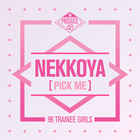 Produce 101 - Nekkoya (Pick Me)