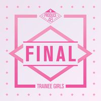 Produce 101 - Produce 48 &ndash; Final